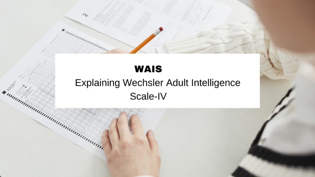 WAIS: Explaining Wechsler Adult Intelligence Scale-IV - Psychopedia ...